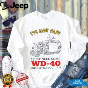 Snoopy I’m not old I just need some wd 40 and a little duct tape Valentine shirt