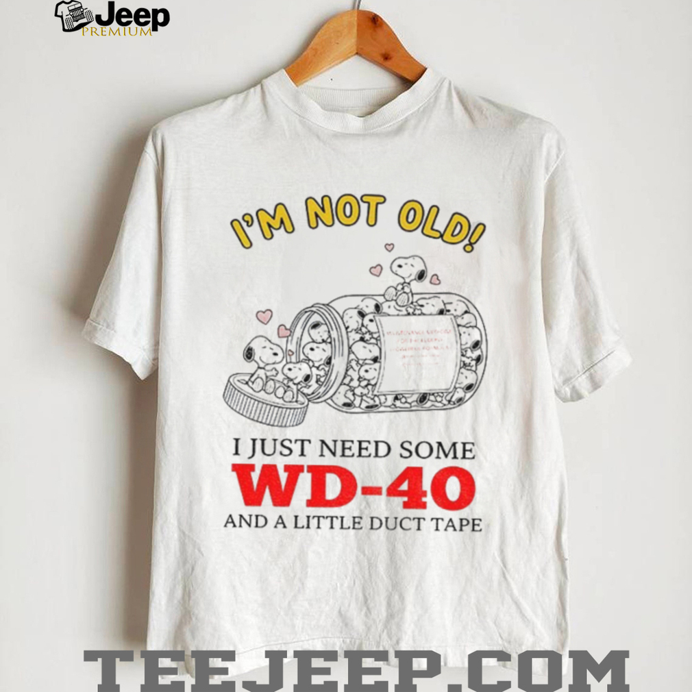 Snoopy I’m not old I just need some wd 40 and a little duct tape Valentine shirt Snoopy I’m not old I just need some wd 40 and a little duct tape Valentine shirt