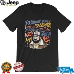 So count your blessings hang some mis Bradleys Jolly kiss my ass Stranger Things shirt