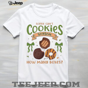 Sorry can’t cookies season how many boxes meme shirt Sorry can’t cookies season how many boxes meme shirt