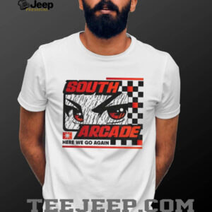 South Arcade Rock Sound here we go again shirt
