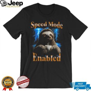 Speed Mode Enabled Sloth Drinking Coffee Funny Lightning Tee Speed Mode Enabled Sloth Drinking Coffee Funny Lightning Tee