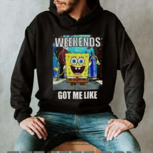 SquarePants weekends got me like shirt