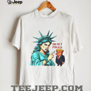 Statue of Liberty Quiet Piggy Trump meme shirt Statue of Liberty Quiet Piggy Trump meme shirt