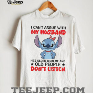Stitch I can’t argue with my husband he’s older than me and old people don’t listen shirt