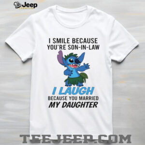 Stitch I smile because your son in law I laugh because you married my daughter shirt