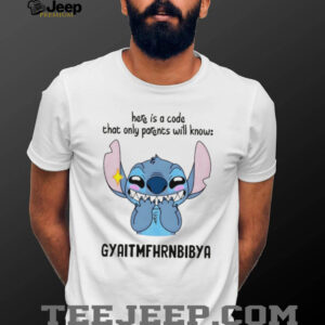 Stitch here is a code that only parents will know gyaitmfhrnbibya shirt