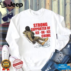 Strong supporter of Ice on Ice crime anti Ice snow slip shirt
