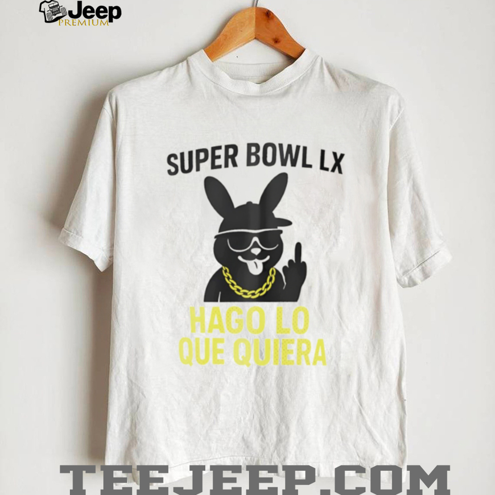 Super Bowl LX Bad Bunny Latin Pride Hago Lo Que Quiera shirt Super Bowl LX Bad Bunny Latin Pride Hago Lo Que Quiera shirt