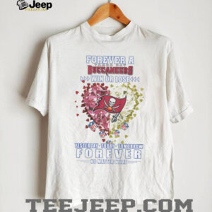 Tampa Bay Buccaneers Forever A Buccaneers Fan T Shirt