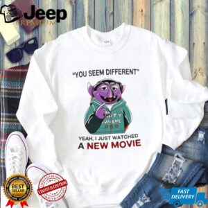 The Count Sesame Street You Seem Different New Movie T Shirt The Count Sesame Street You Seem Different New Movie T Shirt