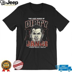 The last dance of Dirty Dango stooging the boys since 99 shirt
