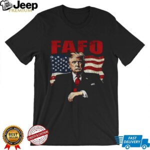 Trump FAFO Trump F Around Find Out American flag shirt Trump FAFO Trump F Around Find Out American flag shirt