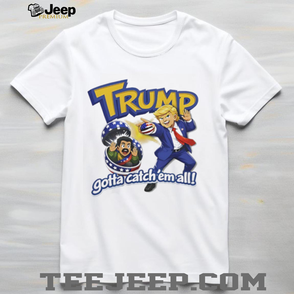 Trump Gotta Catch Em All Parody Funny Political Tshirt Trump Gotta Catch Em All Parody Funny Political Tshirt