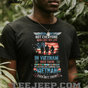 Vietnam Veteran Tribute T Shirt Not Everyone Who Came Home Left There