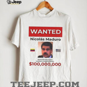 Wanted Nicolás Maduro 100 Billion Reward shirt Wanted Nicolás Maduro 100 Billion Reward shirt