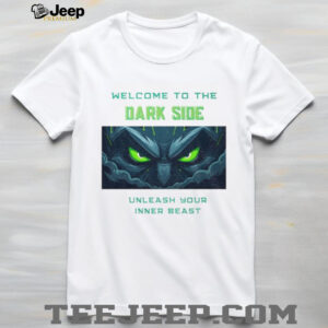 Welcome To The Dark Side Seattle Seahawks Unleash Your Inner Beast T Shirt