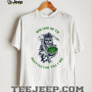 Win Lose Or Tie Seattle Fan Till I Die Grim Reaper Football Shirt