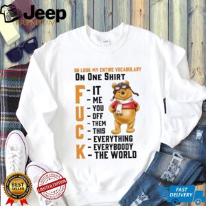 Winnie the Pooh oh look my entire vocabulary on one shirt fuck it me you off them this everything shirt