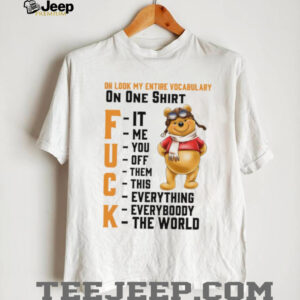 Winnie the Pooh oh look my entire vocabulary on one shirt fuck it me you off them this everything shirt