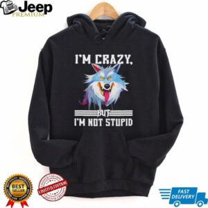Wolf I’m crazy but I’m not stupid shirt