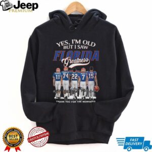 Yes, I’m Old But I Saw Florida Greatness Gators Legends T Shirt Yes, I’m Old But I Saw Florida Greatness Gators Legends T Shirt