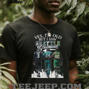 Yes I'm Old But I Saw Seattle Greatness Wilson Griffey Jr Payton Legends T Shirt