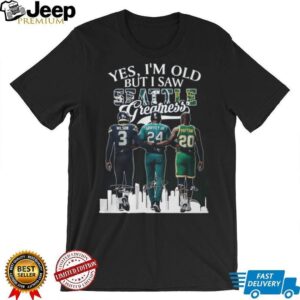 Yes I'm Old But I Saw Seattle Greatness Wilson Griffey Jr Payton Legends T Shirt