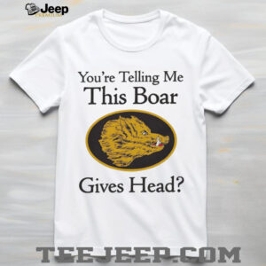 You’re telling me this boar gives head Boar’s Head logo shirt You’re telling me this boar gives head Boar’s Head logo shirt