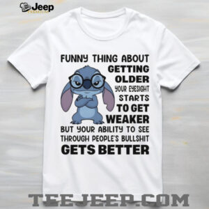 funny thing about getting older your eyesight starts to get weaker but your ability to see shirt funny thing about getting older your eyesight starts to get weaker but your ability to see shirt