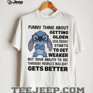 funny thing about getting older your eyesight starts to get weaker but your ability to see shirt