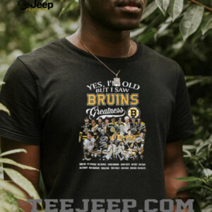 Boston Bruins Yes, I’m Old But I Saw Bruins Greatness Legendary Players T Shirt Boston Bruins Yes, I’m Old But I Saw Bruins Greatness Legendary Players T Shirt