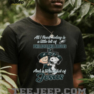 ll I Need Today Is A Little Bit Of Philadelphia Eagles And A Whole Lot Of Jesus Charlie Brown And Snoopy T Shirt