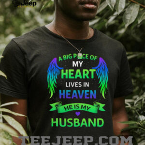 A Big Piece Of My Heart Lives In Heaven Memorial Husband Tribute Tee A Big Piece Of My Heart Lives In Heaven Memorial Husband Tribute Tee