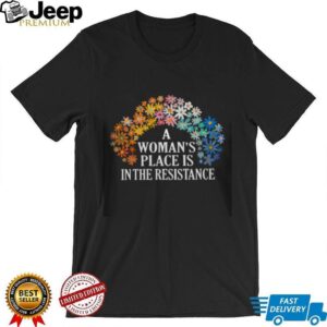 A Woman's Place Is In The Resistance Floral Feminist T Shirt