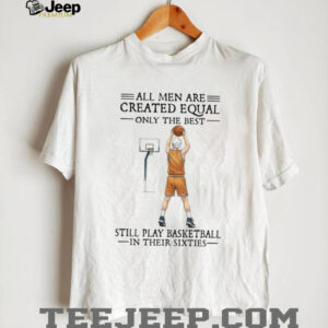All Men Are Created Equal Only The Best Still Play Basketball In Their Sixties All Men Are Created Equal Only The Best Still Play Basketball In Their Sixties