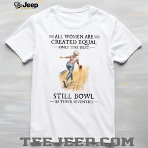 All Women Are Created Equal Only The Best Still Bowl In Their Seventies