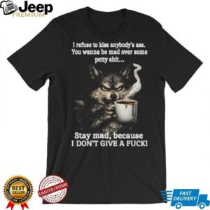 Angry Wolf Drinking Coffee “Stay Mad” Grumpy T Shirt Angry Wolf Drinking Coffee “Stay Mad” Grumpy T Shirt