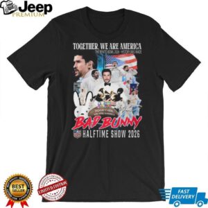 Bad Bunny Halftime Show 2026 T Shirt Together We Are America Benito Bowl Commemorative Tee