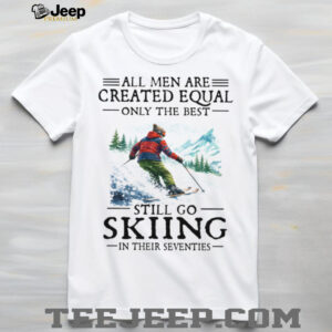 Best Men Go Skiing In Their Seventies Retro Vintage T Shirt Best Men Go Skiing In Their Seventies Retro Vintage T Shirt