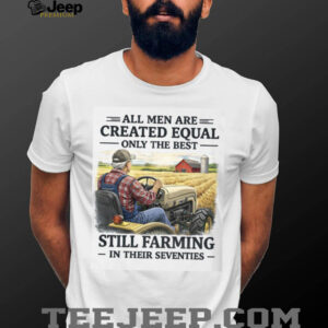 Best Men Still Farming In Their Seventies Tractor Farmer Gift T Shirt