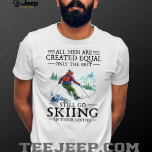 Best Men Still Go Skiing In Their Sixties Vintage T Shirt