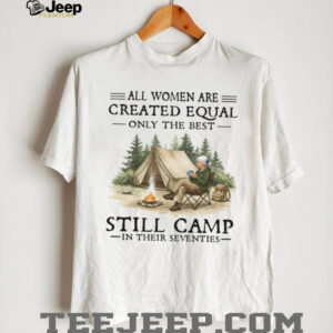 Best Women Still Camp In Their Seventies T Shirt Best Women Still Camp In Their Seventies T Shirt