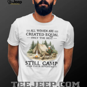 Best Women Still Camp In Their Seventies T Shirt