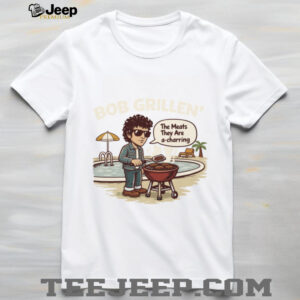 Bob Grillen’ Funny Parody T Shirt The Meats They Are A Charring Tee Bob Grillen’ Funny Parody T Shirt The Meats They Are A Charring Tee