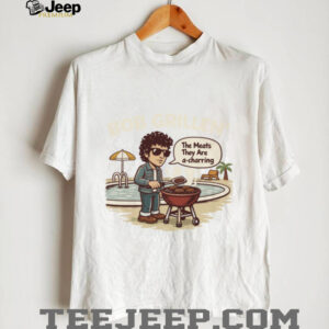 Bob Grillen' Funny Parody T Shirt The Meats They Are A Charring Tee