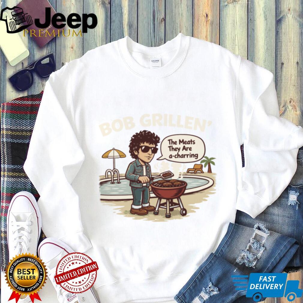 Bob Grillen’ Funny Parody T Shirt The Meats They Are A Charring Tee Bob Grillen’ Funny Parody T Shirt The Meats They Are A Charring Tee