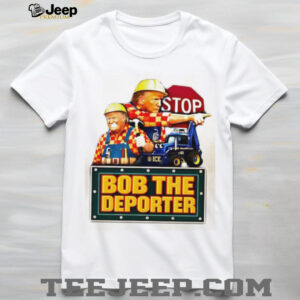 Bob The Deporter Political Satire Construction Parody T Shirt Bob The Deporter Political Satire Construction Parody T Shirt
