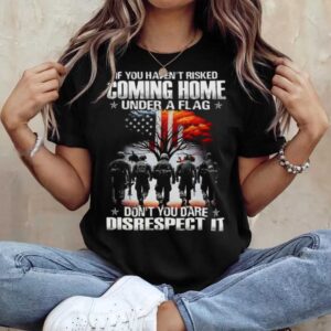 Coming Home Under A Flag Respect The American Soldier Tee Coming Home Under A Flag Respect The American Soldier Tee