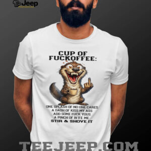 Crazed Otter “Cup of Fuckoffee” Sassy Coffee Recipe T Shirt